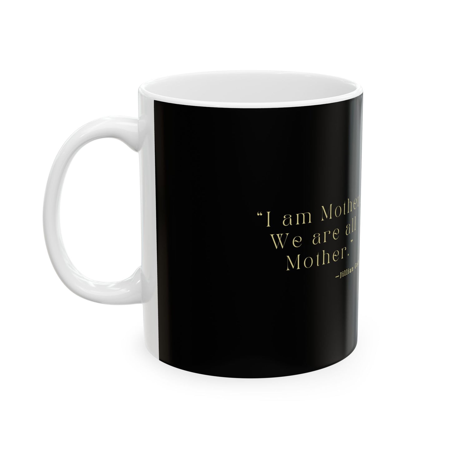 Mother Quote Ceramic Mug - 11oz - Inspired by Jillian Godsil's RUNNING OUT OF ROAD