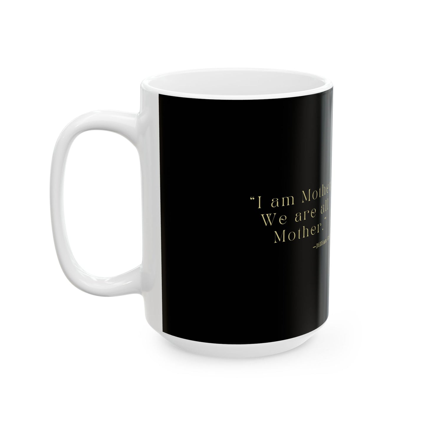 Mother Quote Ceramic Mug - 11oz - Inspired by Jillian Godsil's RUNNING OUT OF ROAD